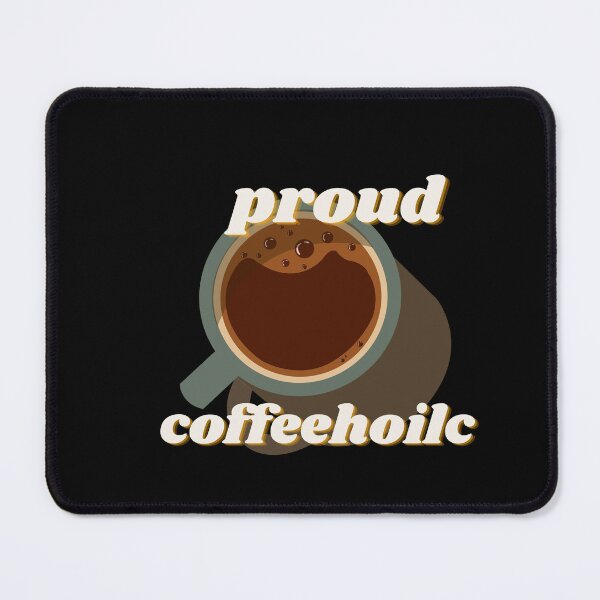 Item preview, Proud Coffeeholic Coffee Art designed and sold by DARKSALLS.