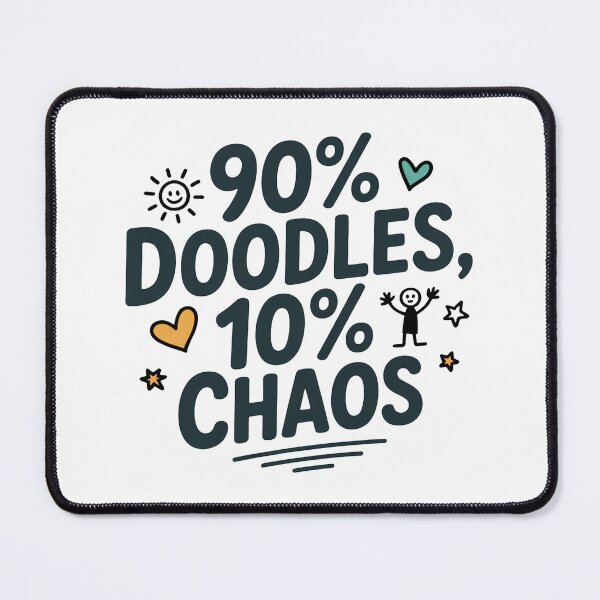 Item preview, 90 Percent Doodles 10 Percent Chaos Quote designed and sold by MonkiFlipp.