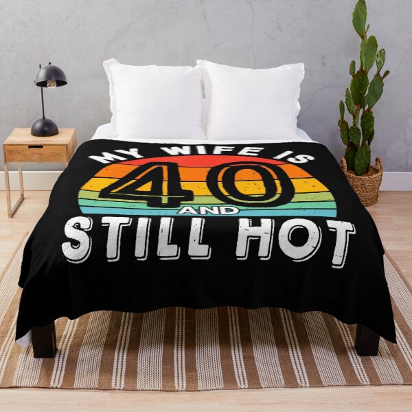 Item preview, My Wife Is 40 And Still Hot 40 Years Old Birthday Of Her designed and sold by TysonLangosh.