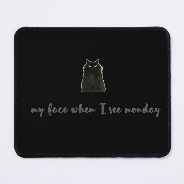 Item preview, My Face I See Monday Black Cat Ideal gift for haters mondays. designed and sold by zuzzelek44.
