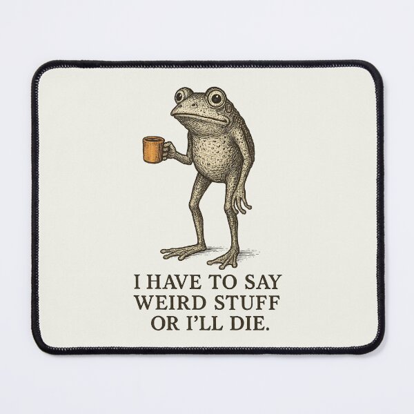 Item preview, I Have to Say Weird Stuff Or I'll Die Frog Drinking Coffee designed and sold by msmeylin.