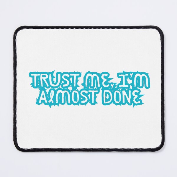 Item preview, Trust me, I’m almost done designed and sold by ReykorShop.