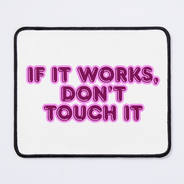 Item preview, If it works, don’t touch it designed and sold by ReykorShop.