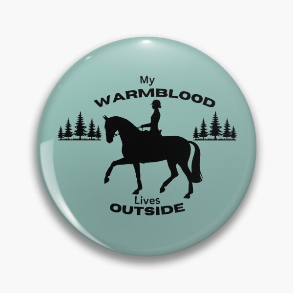 Item preview, My WARMBLOOD Lives Outside - Dressage designed and sold by Windfall-Acres.