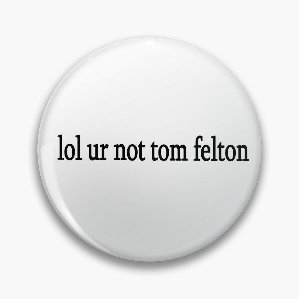 Item preview, lol ur not tom felton designed and sold by Sasya.