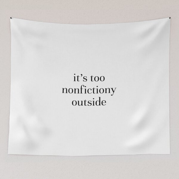 Item preview, It's Too Nonfictiony Outside 2 designed and sold by catnolioo.