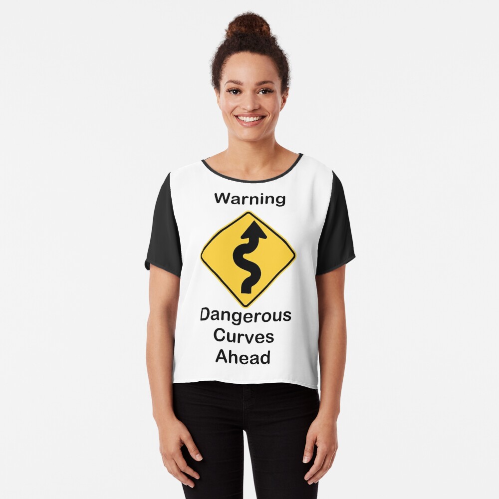 Warning Dangerous Curves Ahead T Shirt By Jackhammershirt Redbubble