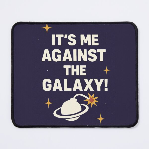 Item preview, The galaxy is against you and you against it! designed and sold by Red Panda Gifts.