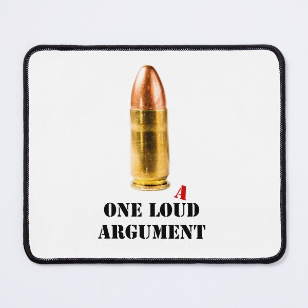 Item preview, One loud argument - ammo bullet designed and sold by valovic.