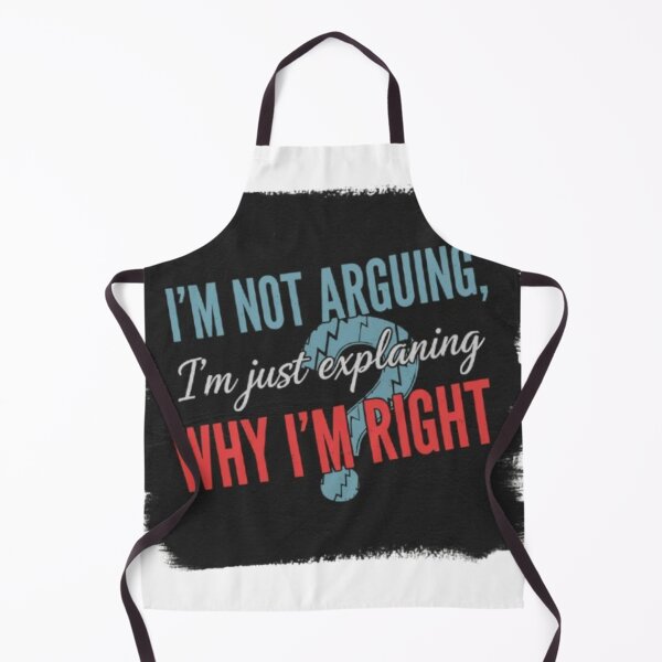Item preview, I'm not arguing, I'm just explaining why I'm right designed and sold by QUOTES FOR DAYS.