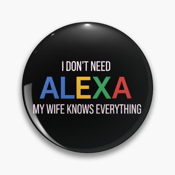 Item preview, I Don't Need Alexa My Wife Knows Everything designed and sold by AbcDigs Studio.