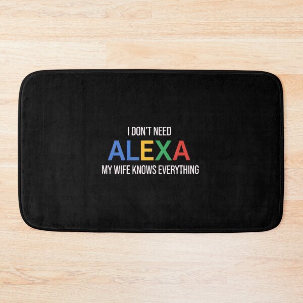 Item preview, I Don't Need Alexa My Wife Knows Everything designed and sold by AbcDigs Studio.