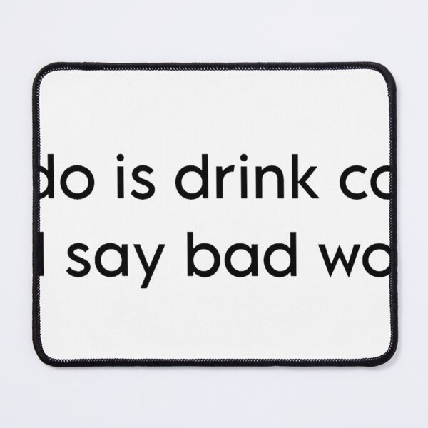 Item preview, All I do is drink coffee and say bad words designed and sold by CelestialReigns.