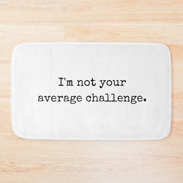 Item preview, I’m Not Your Average Challenge – Bold Attitude Design designed and sold by BoldTalk.