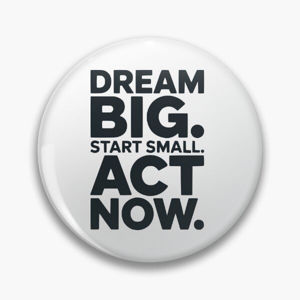Item preview, DREAM BIG START SMALL ACT NOW designed and sold by MarkedArtPrints.