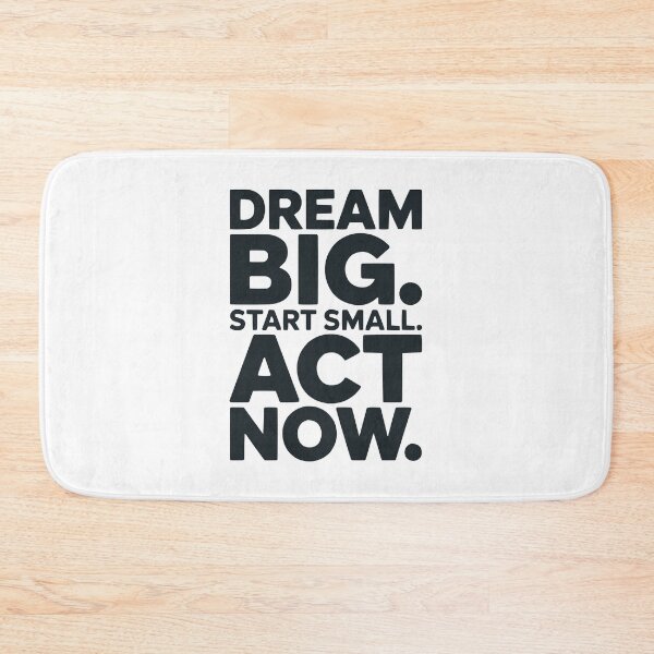 Item preview, DREAM BIG START SMALL ACT NOW designed and sold by MarkedArtPrints.