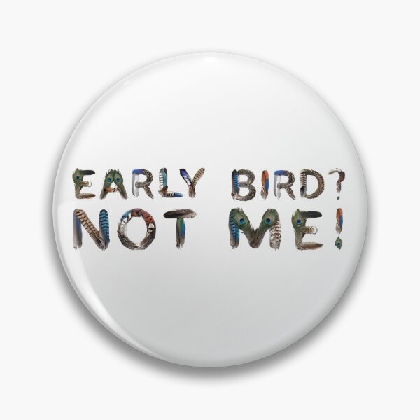 Item preview, Bird Memes - Early Bird? Not me! designed and sold by nature. electrified..