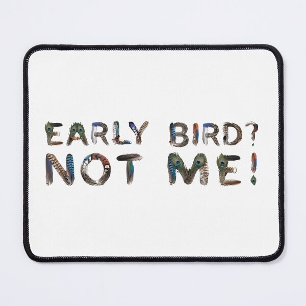 Item preview, Bird Memes - Early Bird? Not me! designed and sold by nature. electrified..