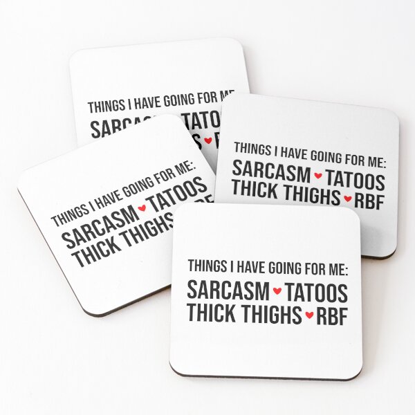 Item preview, Things I Have Going for Me Sarcasm Tattoos Thick Thighs and RBF designed and sold by SiskinArt.