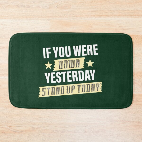 Item preview, If You Were Down Yesterday, Stand Up Today | Resilience, Hope & Action Motivation Quote designed and sold by Maltachi Designs.