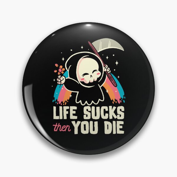 Item preview, Life sucks then you die designed and sold by koalateess.