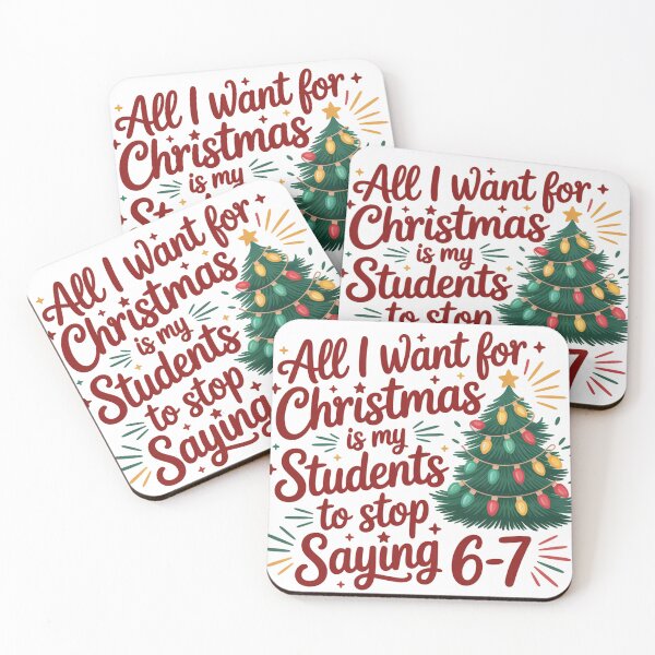 Item preview, All I Want for Christmas Is My Students to Stop Saying 6–7 Teacher Christmas Graphic designed and sold by JoeZigns81.