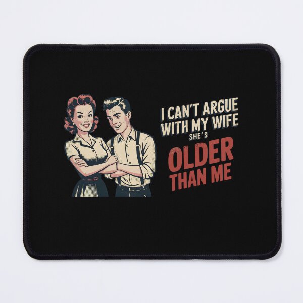 Item preview, I Can't Argue with My Wife She's Older Than Me designed and sold by Naitsebas.