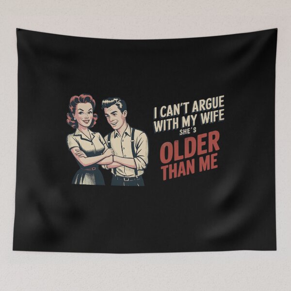 Item preview, I Can't Argue with My Wife She's Older Than Me designed and sold by Naitsebas.