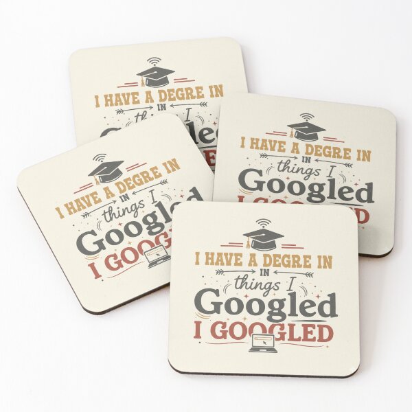 Item preview, I have a degree in things I Googled designed and sold by QUOTES FOR DAYS.