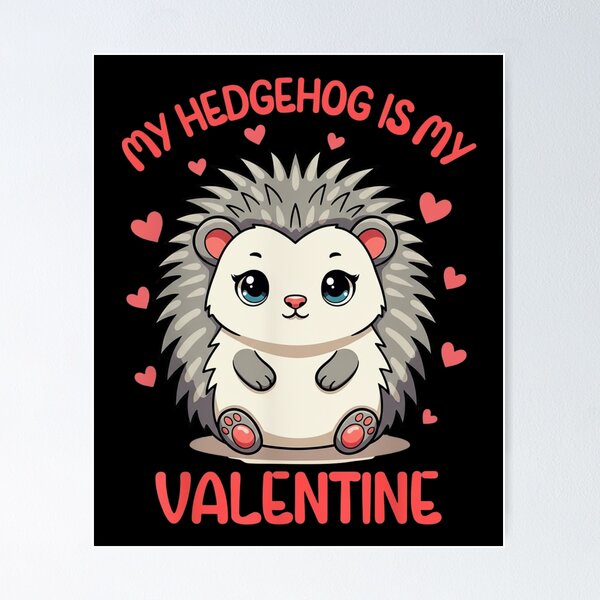 Item preview, My Hedgehog Is My Valentine Cute Hedgehog Lover designed and sold by Gogetgiggles.