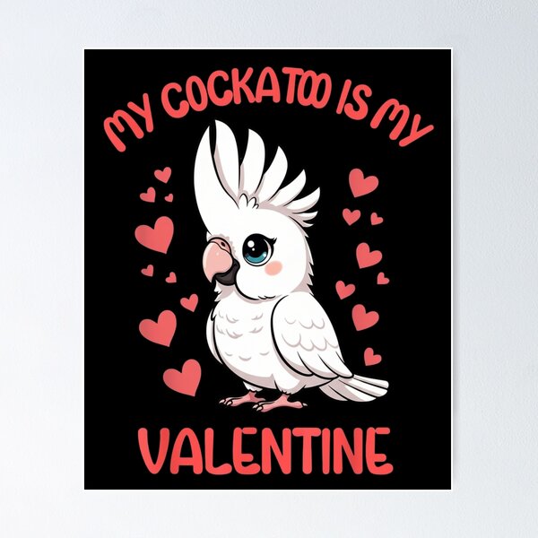 Item preview, My Cockatoo Is My Valentine Bird Lover designed and sold by Gogetgiggles.
