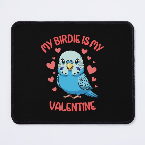 Item preview, My Birdie Is My Valentine Budgie Lover designed and sold by Gogetgiggles.