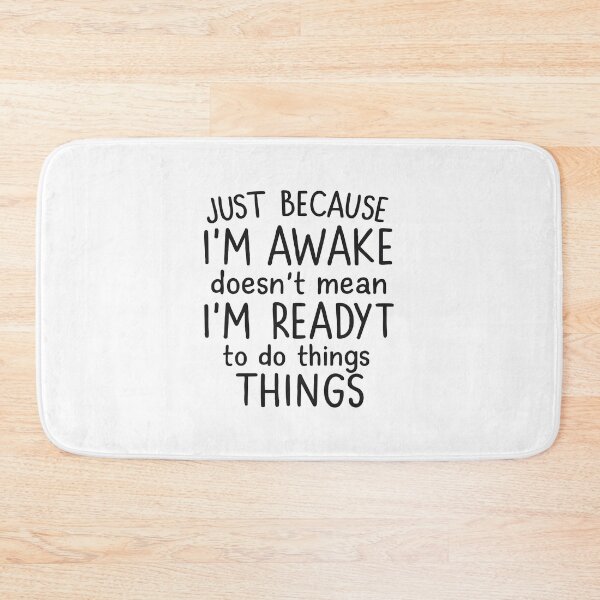 Item preview, Just Because I'm Awake Doesn't Mean I'm Ready To Do Things designed and sold by CloudyPress.