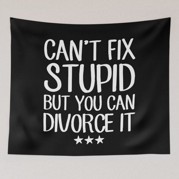 Item preview, Can't fix stupid but you can divorce it - Funny divorce designed and sold by Captain Mood.