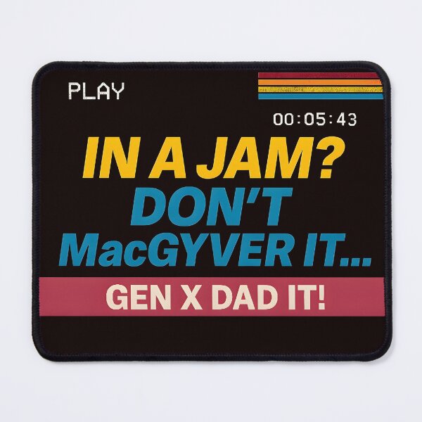 Item preview, Gen X Dad - Don't MacGYVER it...Gen X Dad it! designed and sold by Dan Farsaci.
