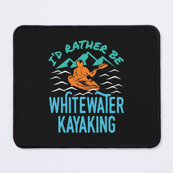 Item preview, I'd Rather Be Whitewater Kayaking White Water Kayaker Kayak designed and sold by jaygo.