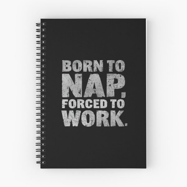 Item preview, Born to nap, forced to work.- Funny Work Giftful Design designed and sold by Happyhoo1.