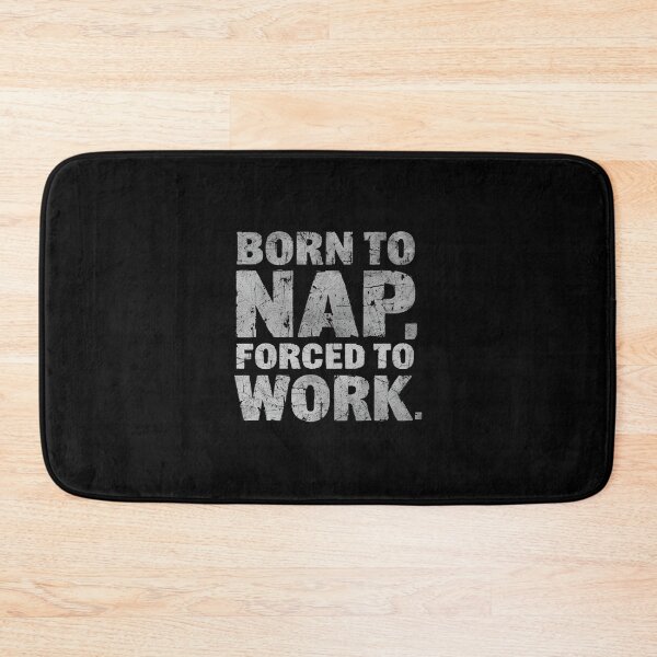 Item preview, Born to nap, forced to work.- Funny Work Giftful Design designed and sold by Happyhoo1.