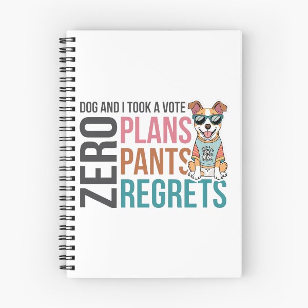 Item preview, Dog And I Took A Vote – Zero Plans, Pants, Regrets designed and sold by dogsaysitall.