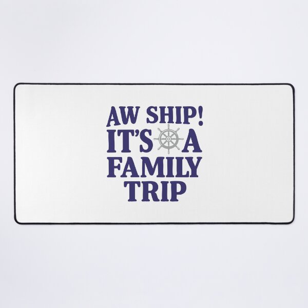 Item preview, Aw Ship! It's a Family Trip, Family Cruise, Family Vacation designed and sold by CloudyPress.