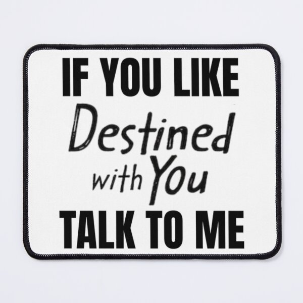 Item preview, If You Like Destined with You Talk to Me designed and sold by RuthandRose.