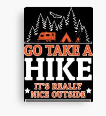 Go Take A Hike It's Really Nice Outside Canvas Print