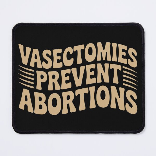 Item preview, Feminist Women's Rights Vasectomies Prevent Abortions designed and sold by AvagondaMind.