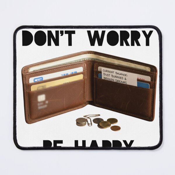 Item preview, Don’t Worry Be Happy – Empty Wallet Funny Design designed and sold by Ranrajshop.