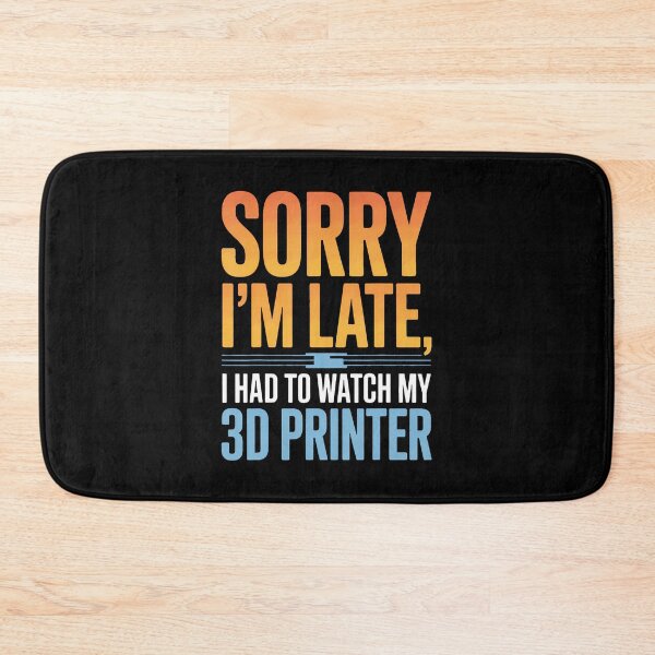 Item preview, 3D Printing Enthusiast Sorry I'M Late I Had To Watch Printer designed and sold by elihletoriong.