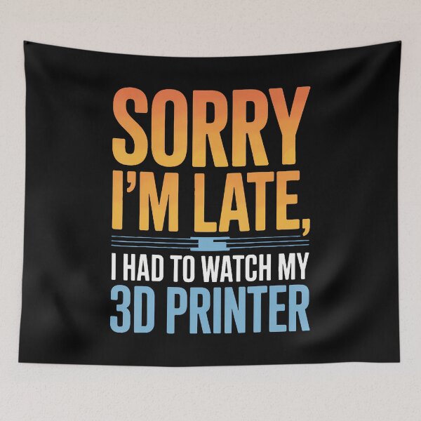 Item preview, 3D Printing Enthusiast Sorry I'M Late I Had To Watch Printer designed and sold by elihletoriong.