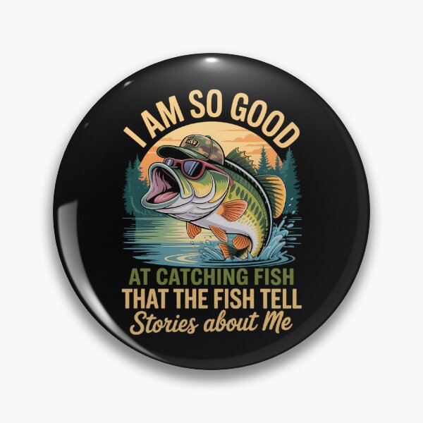 Item preview, I'm So Good At Catching Fish That The Fish Tell Stories designed and sold by CruelShadesSt.