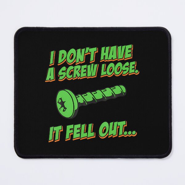 Item preview, Funny Quote I Dont Have A Screw Loose It Fell Out designed and sold by elihletoriong.