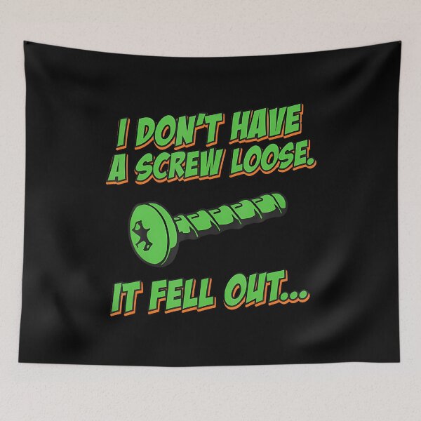 Item preview, Funny Quote I Dont Have A Screw Loose It Fell Out designed and sold by elihletoriong.