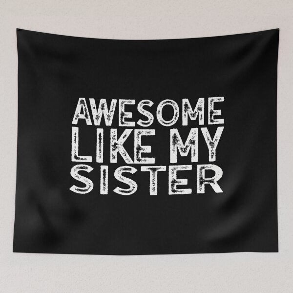 Item preview, Awesome Like My Sister designed and sold by BarbaraLillie.